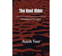 The Knot Rider: Chronicles of the Lattice