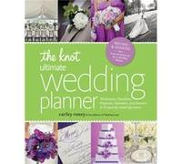 The Knot Ultimate Wedding Planner Revised Edition Worksheets Checklists Etiquette Timelines and Answers to Frequently Asked Questions by Carley Roney & E Carley Roney Editors of the Knot (Auteur)