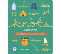 The Knots Handbook: Over 45 Easy-to-Learn, Practical Knots