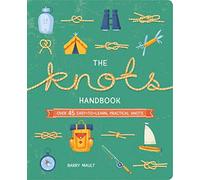 The Knots Handbook: Over 45 Easy-to-Learn, Practical Knots