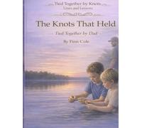 The Knots That Held: Tied Together by Dad