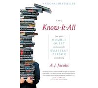 The Know-It-All: One Man's Humble Quest to Become the Smartest Person in the World