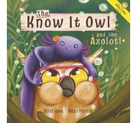 The Know It Owl and the Axolotl