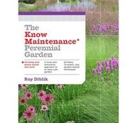 The Know Maintenance Perennial Garden by Roy Diblik Inconnu (Auteur)