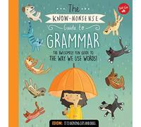 The Know-Nonsense Guide to Grammar: An Awesomely Fun Guide to the Way We Use Words!