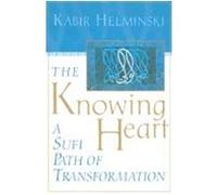 The Knowing Heart Kabir Helminski (Auteur)