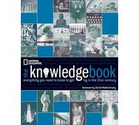 National Geographic – Le livre du savoir – Tout ce qu'il faut savoir pour s'en sortir au XXIe siècle