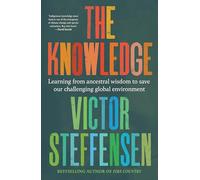 The Knowledge: Learning from ancestral wisdom to save our challenging global environment