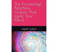 The Knowledge Machine: Quizzes That Ignite Your Mind