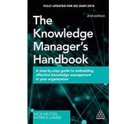 The Knowledge Manager's Handbook: A Step-by-Step Guide to Embedding Effective Knowledge Management in your Organization