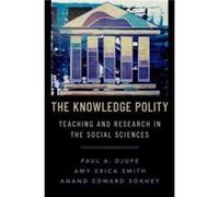 The Knowledge Polity - Smith Amy Erica Liberal Arts and Sciences Deans Professor and Associate Professor of Political Science Liberal Arts and Sciences De Smith Amy Erica Liberal Arts and Sciences Dea