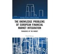The Knowledge Problems Of European Financial Market Integration