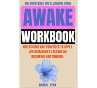 The Knowledge You’ll Acquire from Awake Workbook: Reflections and Practices to Apply Jen Hatmaker’s Lessons on Resilience and Renewal