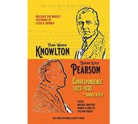 The Knowlton-Pearson Correspondence, 1923-1930: Unpublished Letters Between Frank Warren Knowlton And Edmund Lester Pearson On The Lizzie A. Borden Ca