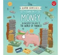 The KnowNonsense Guide to Money An Awesomely Fun Guide to the World of Finance by Heidi Fiedler & Illustrated by Brendan Kearney Heidi Fiedler Illustrated by Brendan Kearney (Auteur)
