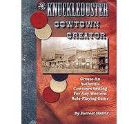The Knuckleduster Cowtown Creator; Create An Authentic Cowtown Setting For Any Western Role-Playing Game