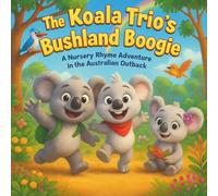 The Koala Trio’s Bushland Boogie: Children's Storybooks| A Nursery Rhyme Adventure in the Australian Outback| Adventure| Animals| Bears| For ages 3-7| 30 Pages| Size 8.5 x 8.5