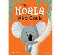 The Koala Who Could by Rachel Bright & Illustrated by Jim Field Rachel Bright Illustrated by Jim Field (Auteur)
