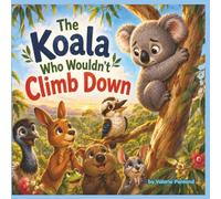 The Koala Who Wouldn't Climb Down