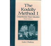 The Kodaly Method I: Comprehensive Music Education