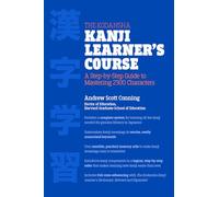 The Kodansha Kanji Learner's Course: A Step-by-Step Guide to Mastering 2300 Characters