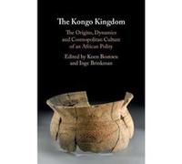 The Kongo Kingdom: The Origins, Dynamics and Cosmopolitan Culture of an African Polity - [Version Originale] Inconnu (Auteur)