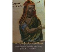 The Kongolese Saint Anthony: Dona Beatriz Kimpa Vita and the Antonian Movement, 1684-1706