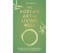 The Korean Art of Living Well The Eight Keys of Living Meditation for Balance and Transformation - Dr. Jenelle Kim - Watkins Publishing - ebook (ePub) - Livre