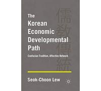 The Korean Economic Developmental Path: Confucian Tradition, Affective Network
