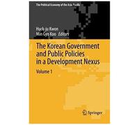 The Korean Government And Public Policies In A Development Nexus, Volume 1