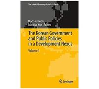 The Korean Government And Public Policies In A Development Nexus, Volume 1