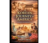 The Korean Journey to America: From Joseon to the American Dream