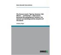 The Korean movie "Spring, Summer, Fall, Winter ... and Spring" - Interactions between the geographical location, the natural surrounding and the storyline of the movie Caiza Andresen, Marco Alexander 