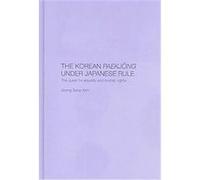 The Korean Paekjong Under Japanese Rule Chung-sop Kim, Joong-Seop Kim (Auteur)