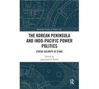 The Korean Peninsula And Indo-Pacific Power Politics