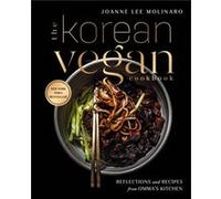 Joanna Lee Molinaro – The Korean Vegan Cookbook: Reflections and Recipes from Omma's Kitchen – Avery