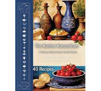 The Kosher Konundrum: A Culinary Guide To Greek Jewish Cuisine: Unraveling The Culinary Secrets Of The Sephardic Diaspora - 40 Selected Recipes - Photo Version