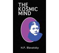 The Kosmic Mind: Esoteric And Occult Psychology