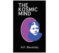 The Kosmic Mind: Esoteric And Occult Psychology