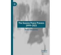 The Kosovo Peace Process 1999-2025