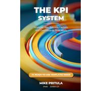 The KPI System: Strategy, Key Success Factors, and Dashboards That Work