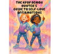 The Kpop Demon Hunter's Guide to Self-Love Affirmations