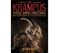 The Krampus and the Old, Dark Christmas: Roots and Rebirth of the Folkloric Devil