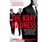 The Kray Madness: The Shocking Truth About Reg And Ron From The East End Gangster They Almost Destroyed (Paperback) Chris Lambrianou, Robin Mcgibbon (Auteur)