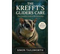 The Krefft’s Gliders Care: The complete guide to pet ownership