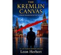 The Kremlin Canvas: An Art-World Murder Thriller : Leroy Cunningworth Investigates