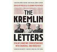 The Kremlin Letters: Stalin's Wartime Correspondence with Churchill and Roosevelt