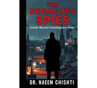 THE KREMLIN’S SPIES: Inside Russia’s Intelligence State