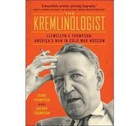 The Kremlinologist: Llewellyn E Thompson, America's Man in Cold War Moscow (Johns Hopkins Nuclear History and Contemporary Affairs) - [Version Originale] Inconnu (Auteur)