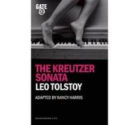 The Kreutzer Sonata Tolstoy, Leo Nikolayevich (Auteur)